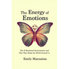 The Energy of Emotions: The 10 Emotional Environments and How They Shape The World Around Us - Paperback