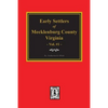 Early Settlers of Mecklenburg County, Virginia. (Volume #1) - Paperback
