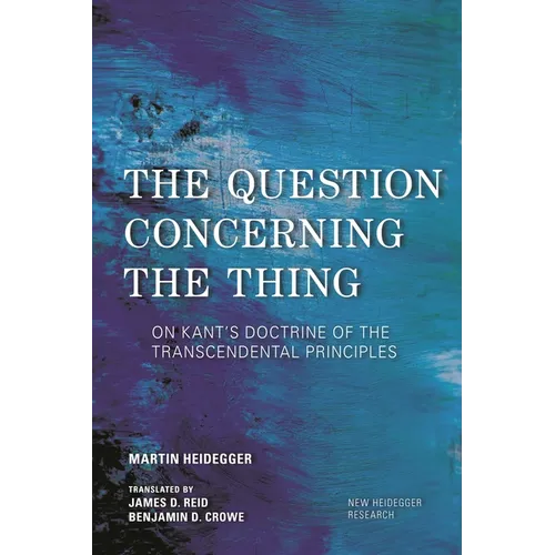 The Question Concerning the Thing: On Kant's Doctrine of the Transcendental Principles - Paperback