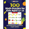 100 Math Puzzles for Kids Aged 12-14 - A Challenging And Fun Logic Game - Paperback