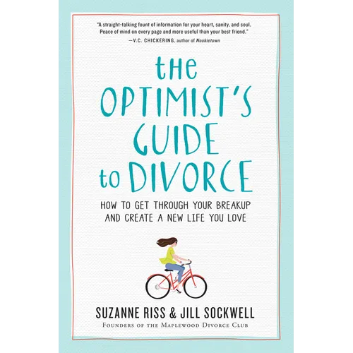 The Optimist's Guide to Divorce: How to Get Through Your Breakup and Create a New Life You Love - Paperback