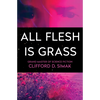 All Flesh Is Grass - Paperback