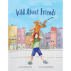 Wild About Friends: Engaging Rhyming Book Using Animals to Teach the Values of Friendships - Paperback