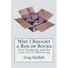 Why I Bought a Box of Rocks: Flint Knapping and the Lost Art of Mentoring - Paperback