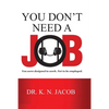 You Don't Need a Job: You were designed to work. Not to be employed. - Paperback