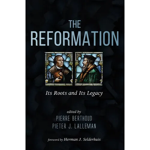 The Reformation: Its Roots and Its Legacy - Hardcover