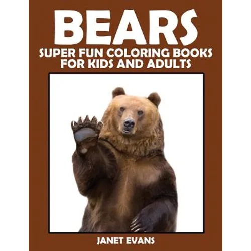 Bears: Super Fun Coloring Books for Kids and Adults - Paperback