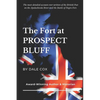 The Fort at Prospect Bluff: The British Post on the Apalachicola & the Battle of Negro Fort - Paperback