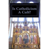 Is Catholicism A Cult?: Revealed - The True nature of Roman Catholicism - Paperback