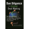 Due Diligence for Global Deal Making: The Definitive Guide to Cross-Border Mergers and Acquisitions, Joint Ventures, Financings, and Strategic Allianc - Hardcover