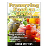 Preserving Food at Home: A Step-by-Step Guide to Canning and Freezing: Get Your Creative Juices Running on Overdrive with easy to learn food pr - Paperback