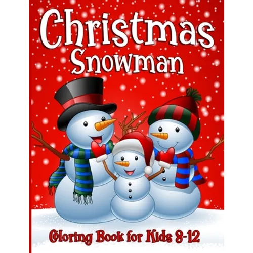 Snowman Coloring Book For Kids Ages 8-12: 50 Fun Unique Christmas Coloring Pages for Children of all Ages from Toddlers to Adults - Paperback