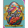 Easter Coloring Book For Adults: Beautiful and Unique Designs with Easter Baskets, Eggs Creativity and Stress Relief - Paperback