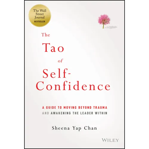 The Tao of Self-Confidence: A Guide to Moving Beyond Trauma and Awakening the Leader Within - Hardcover
