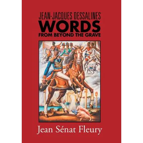 Jean-Jacques Dessalines: Words from Beyond the Grave - Hardcover