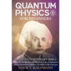 Quantum Physics for Beginners: Discover the Deepest Secrets of the Law of Attraction and Q Mechanics and the power of the Mind - Paperback