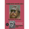 Sasquatch Rising 2013: Dead Giants Tell No Tales: How DNA Breakthroughs and Backyard Visits Reveal the Greatest Story of Our Time - Paperback