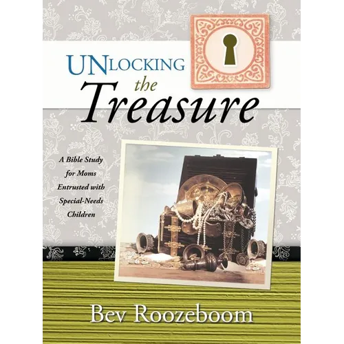 Unlocking the Treasure: A Bible Study for Moms Entrusted with Special-Needs Children - Paperback