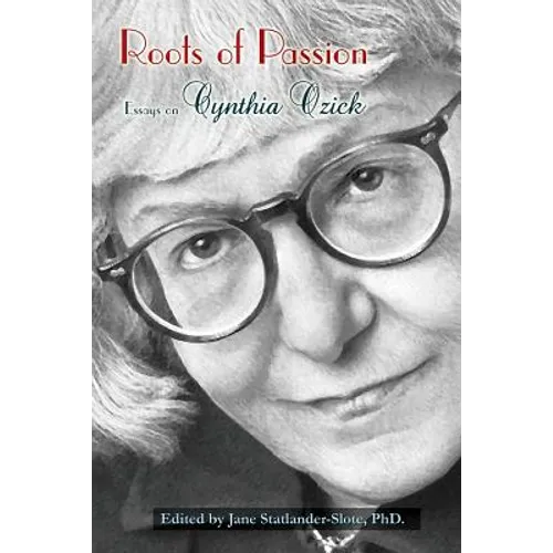 Roots of Passion: Essays on Cynthia Ozick - Paperback
