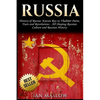 Russia: History of Russia: Kievan Rus to Vladimir Putin, Tsars and Revolutions - All Shaping Russian Culture and Russian Histo - Paperback