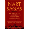Nart Sagas: Ancient Myths and Legends of the Circassians and Abkhazians - Paperback