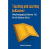 Teaching and Learning in Context. Why Pedagogical Reforms Fail in Sub-Saharan Africa - Paperback
