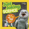 National Geographic Kids Just Joking Science: Science-Themed Jokes about Kooky Chemistry, Funny Physics, Dinosaurs, Space, and More! - Paperback