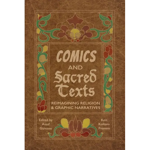 Comics and Sacred Texts: Reimagining Religion and Graphic Narratives - Hardcover