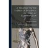 A Treatise On the System of Evidence in Trials at Common Law: Including the Statutes and Judicial Decisions of All Jurisdictions of the United States; - Hardcover