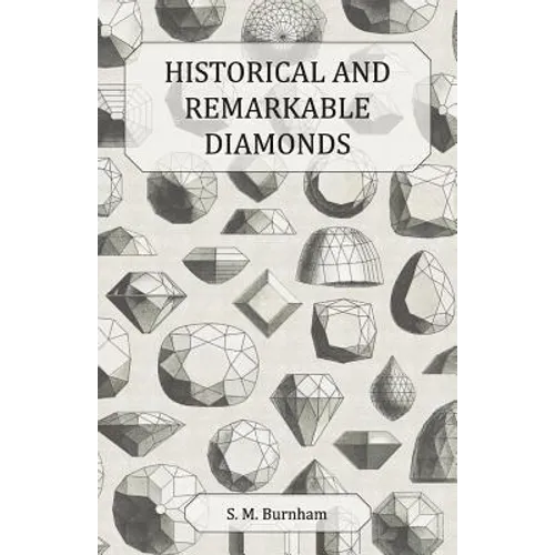 Historical and Remarkable Diamonds - A Historical Article on Notable Diamonds - Paperback
