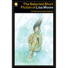 The Selected Short Fiction of Lisa Moore - Paperback