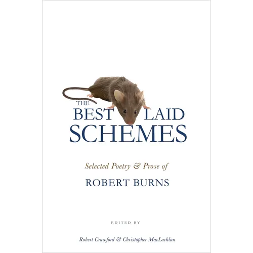 The Best Laid Schemes: Selected Poetry and Prose of Robert Burns - Paperback