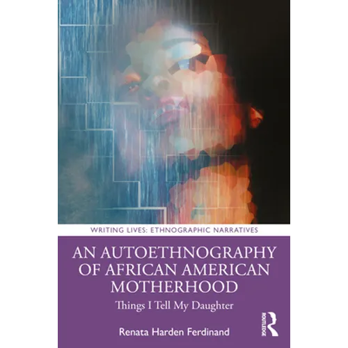 An Autoethnography of African American Motherhood: Things I Tell My Daughter - Paperback