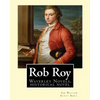 Rob Roy, The Waverley novels By: Sir Walter Scott Bart. (Historical novels): Rob Roy (1817) is a historical novel by Walter Scott. - Paperback