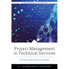 Project Management in Technical Services: Practical Tips and Case Studies - Paperback