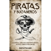 Piratas y Bucaneros: Los Mitos, Verdades e Historias detrás de estos Temidos Personajes - Paperback