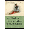 Yuchi Indian Histories Before the Removal Era - Paperback
