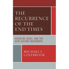 The Recurrence of the End Times: Voegelin, Hegel, and the Stop-History Movements - Paperback