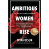 Ambitious Women Rise: The Amazing Stories of Women Overcoming Obstacles and Creating the Life of their Dreams - Paperback