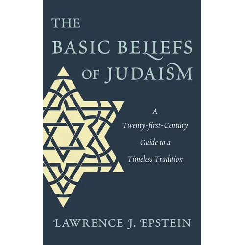 Basic Beliefs of Judaism: A Twenty-first-Century Guide to a Timeless Tradition - Hardcover