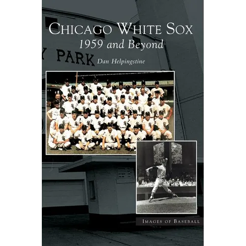 Chicago White Sox: 1959 and Beyond - Hardcover