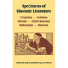 Specimens of Slavonic Literature: Croatian, Serbian, Slovak, Little Russian, Bohemian, Slovene - Paperback