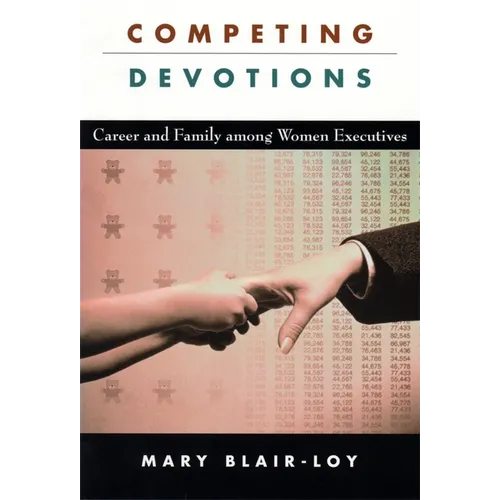 Competing Devotions: Career and Family Among Women Executives - Paperback