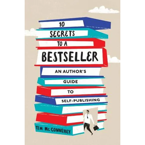 10 Secrets to a Bestseller: An Author's Guide to Self-Publishing - Hardcover