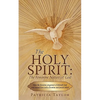 The Holy Spirit: The Feminine Nature of God: How the Feminine Component of Jehovah God Was Erased from Early Christian and Jewish Belie - Paperback