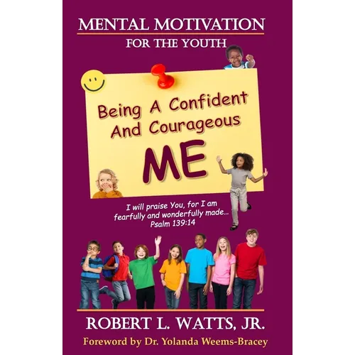 Mental Motivation-For The Youth: Being a Confident and Courageous ME - Paperback