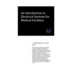 An Introduction to Electrical Systems for Medical Facilities - Paperback