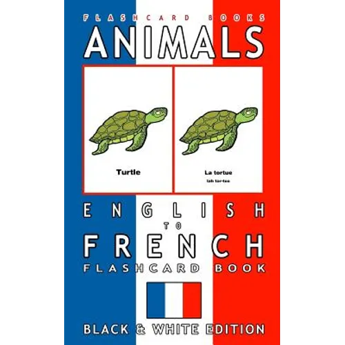 Animals - English to French Flashcard Book: Black and White Edition - Paperback