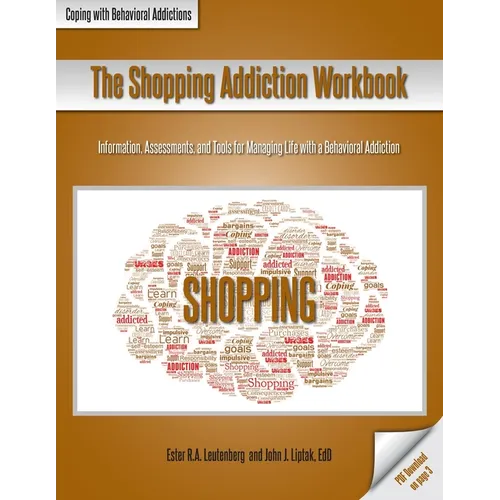 The Shopping Addiction Workbook: Information, Assessments, and Tools for Managing Life with a Behavioral Addiction - Paperback