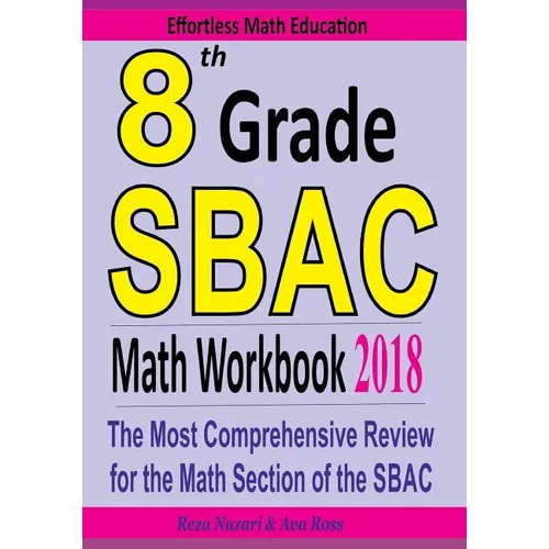 8th Grade SBAC Math Workbook 2018: The Most Comprehensive Review for the Math Section of the SBAC TEST - Paperback